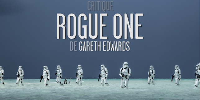  Rogue One  de Gareth Edwards ,  Un projet purement industriel et financier 